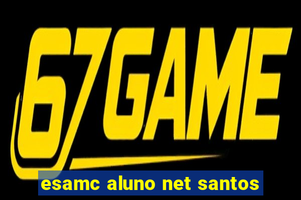 esamc aluno net santos